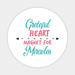 grateful heart magnet for miracles Magnet